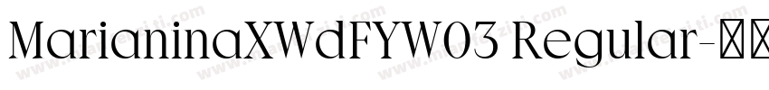 MarianinaXWdFYW03 Regular字体转换